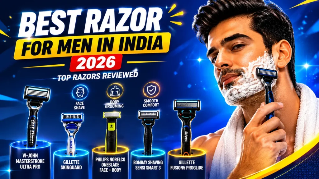 Best Razor for Men in India 2026 | Top Razors Reviewed Best Razor for Men in India 2026